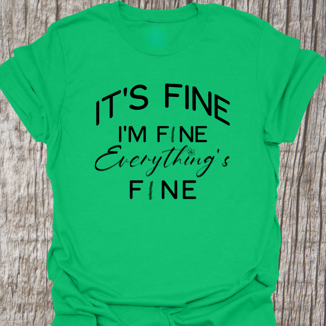 It's fine, I'm fine, Everything's fine T-shirt with subtle flower images