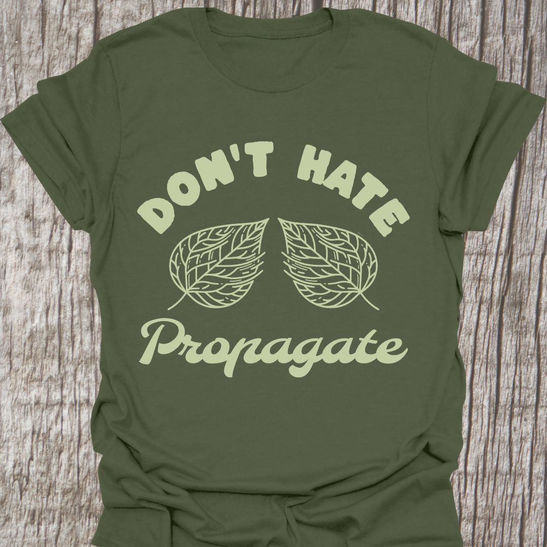 Dont Hate Propagate - T-Shirt