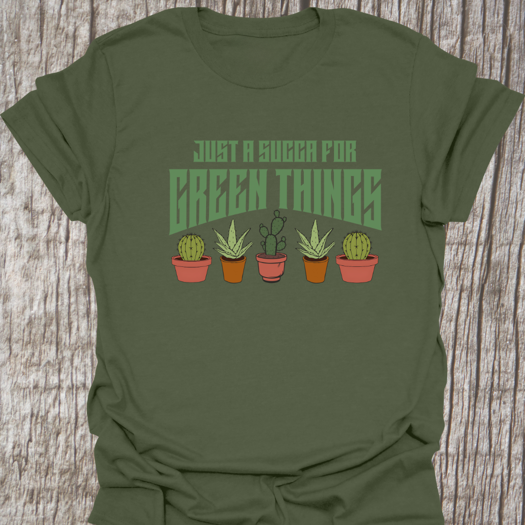 Just a Succa for Green Things T-Shirt