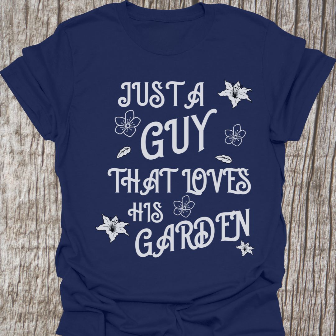 Just a Guy who Loves his Garden T-Shirt