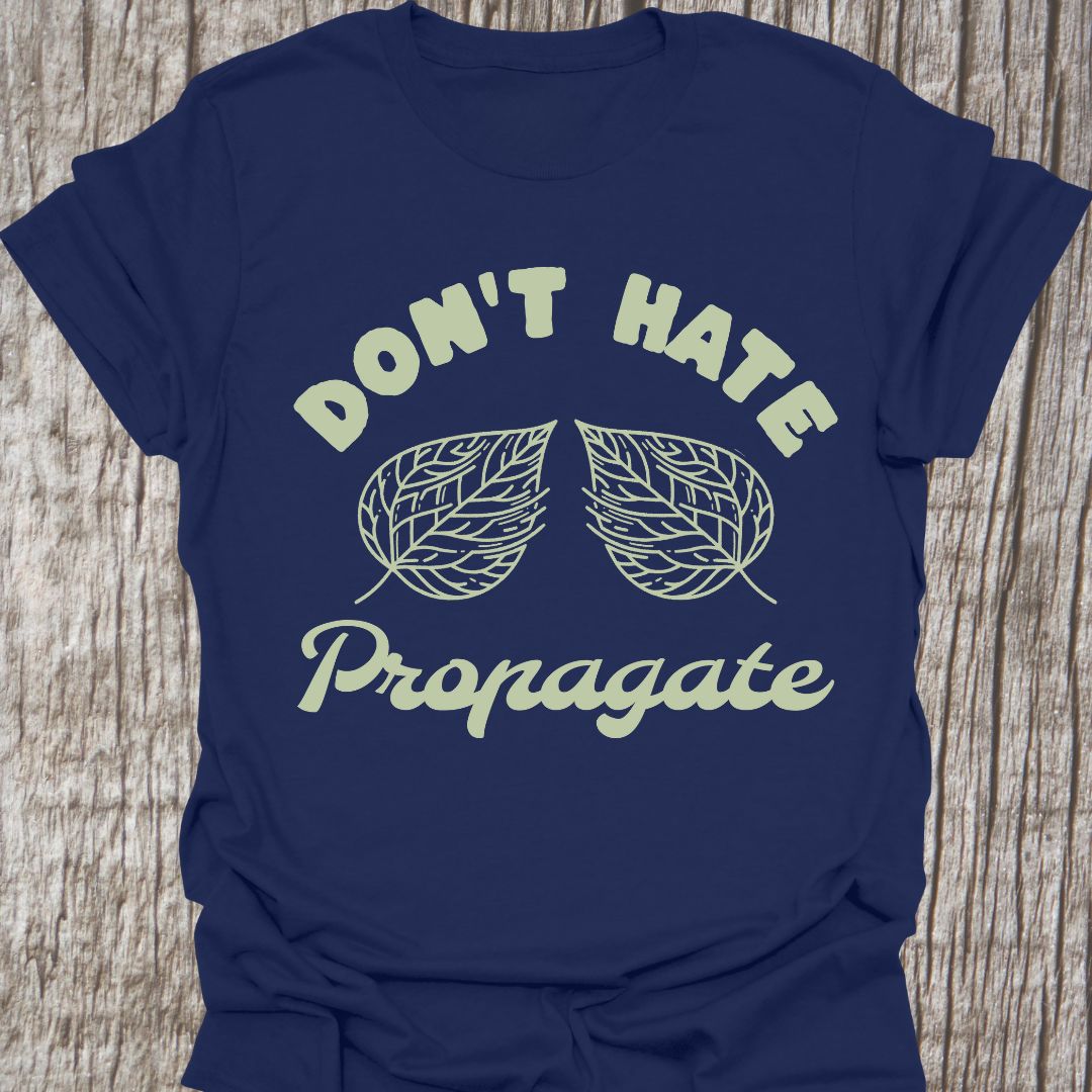 Dont Hate Propagate - T-Shirt