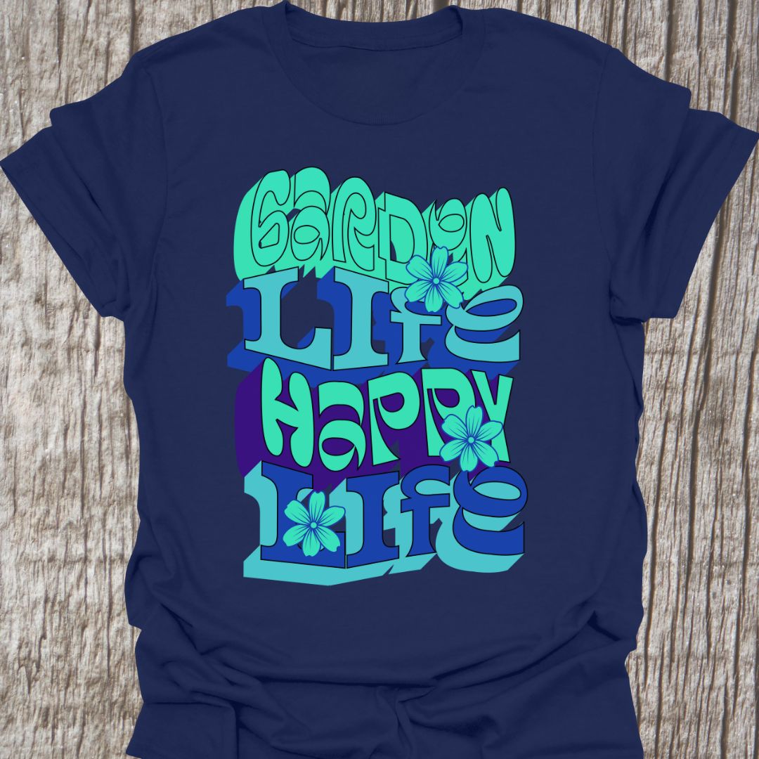 Garden Life, Happy Life written in green and blue alternate text with small flowers as decoration, on a navy blue t-shirt