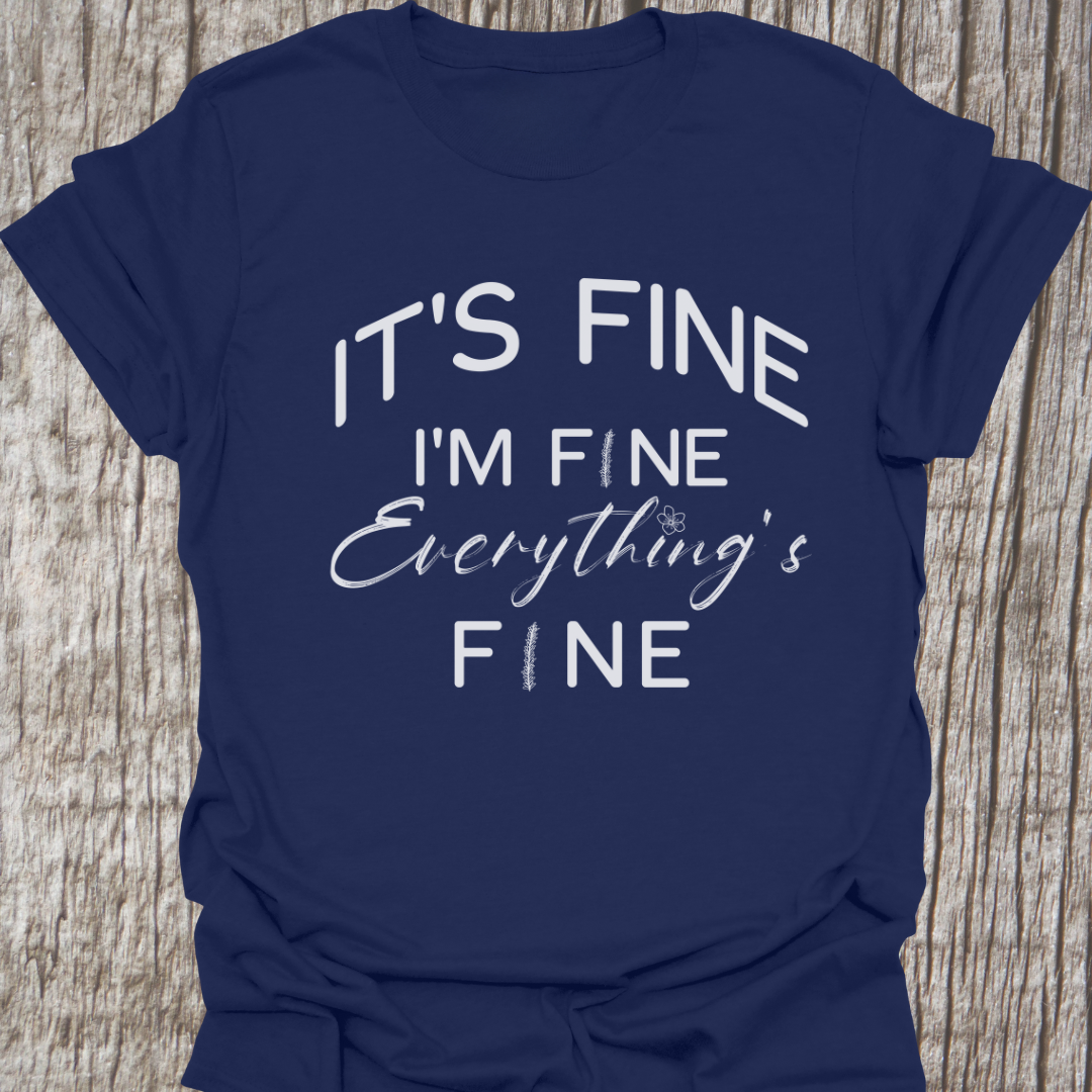 It's fine, I'm fine, Everything's fine T-shirt with subtle flower images