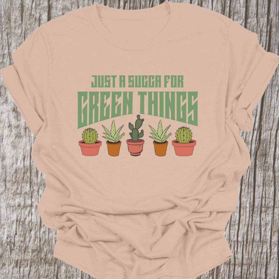Just a Succa for Green Things T-Shirt