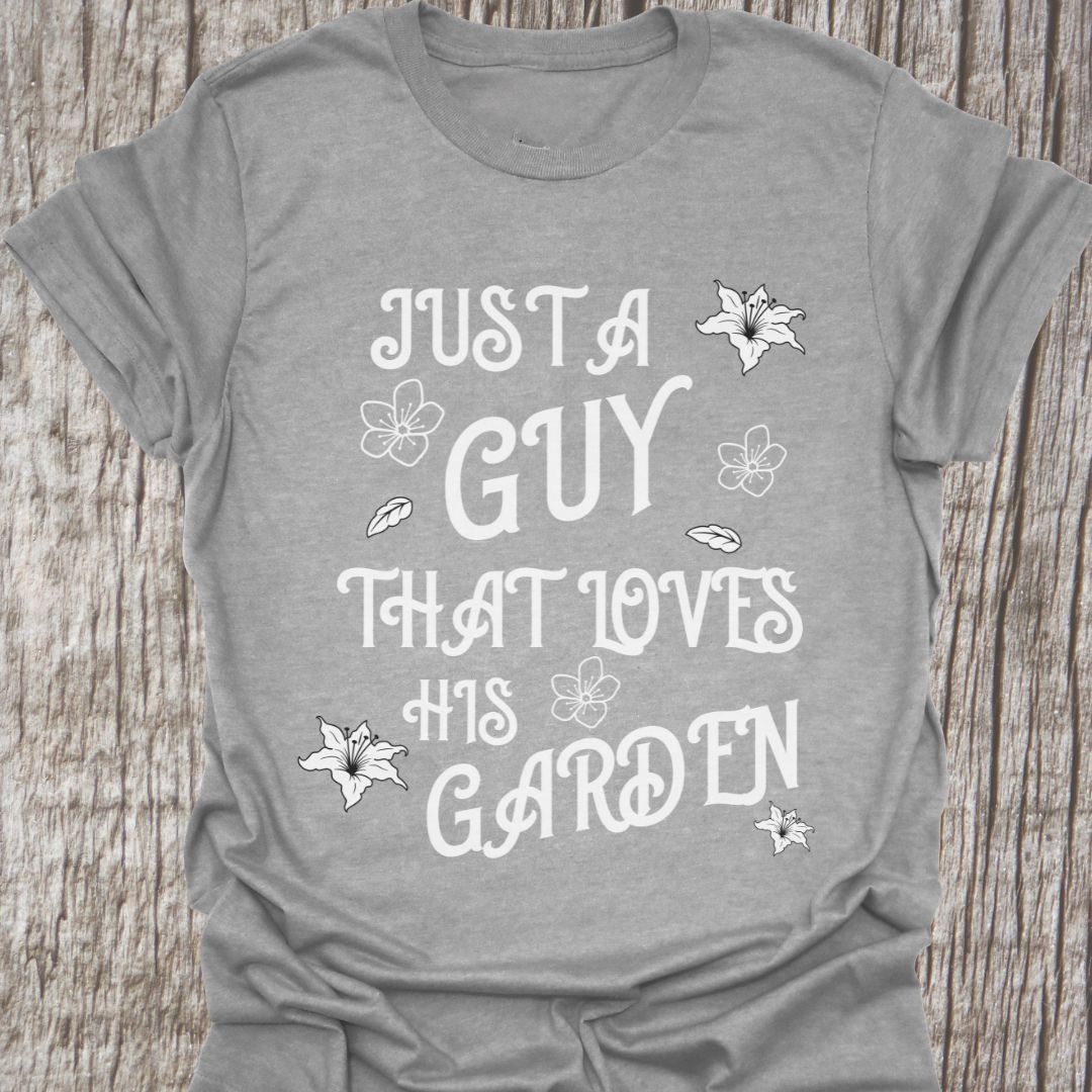 Just a Guy who Loves his Garden T-Shirt