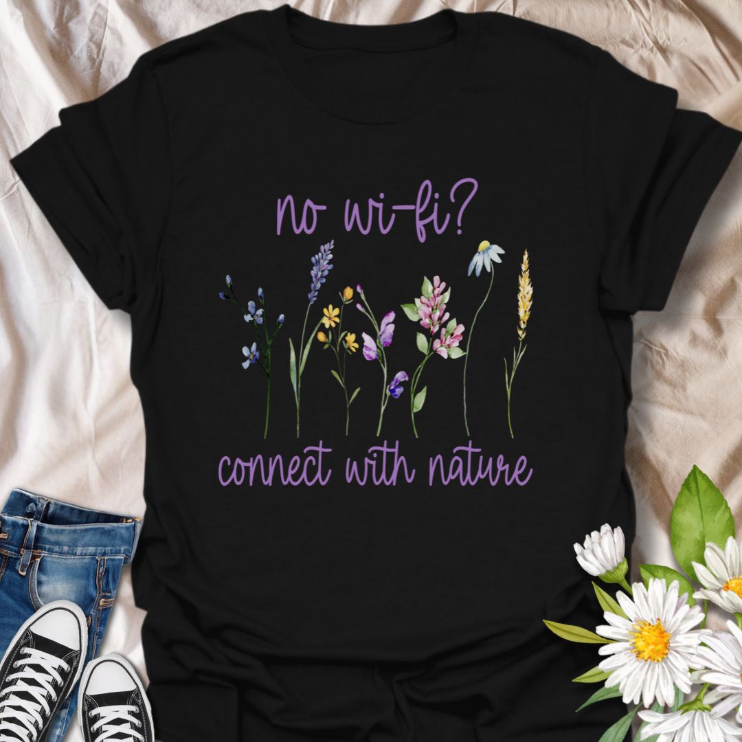 No Wi-Fi? Connect with Nature T-shirt