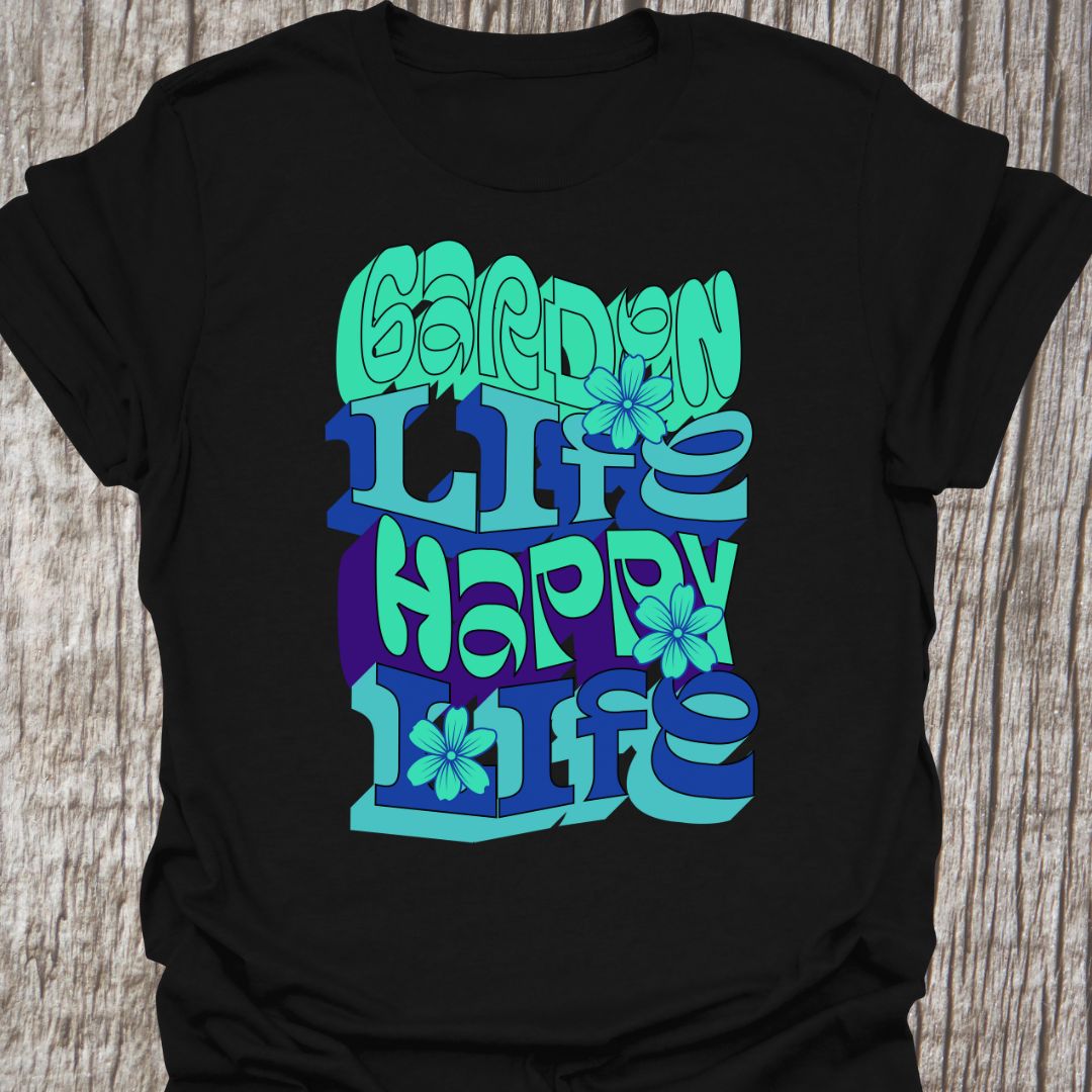 Garden Life, Happy Life written in green and blue alternate text with small flowers as decoration, on a black t-shirt