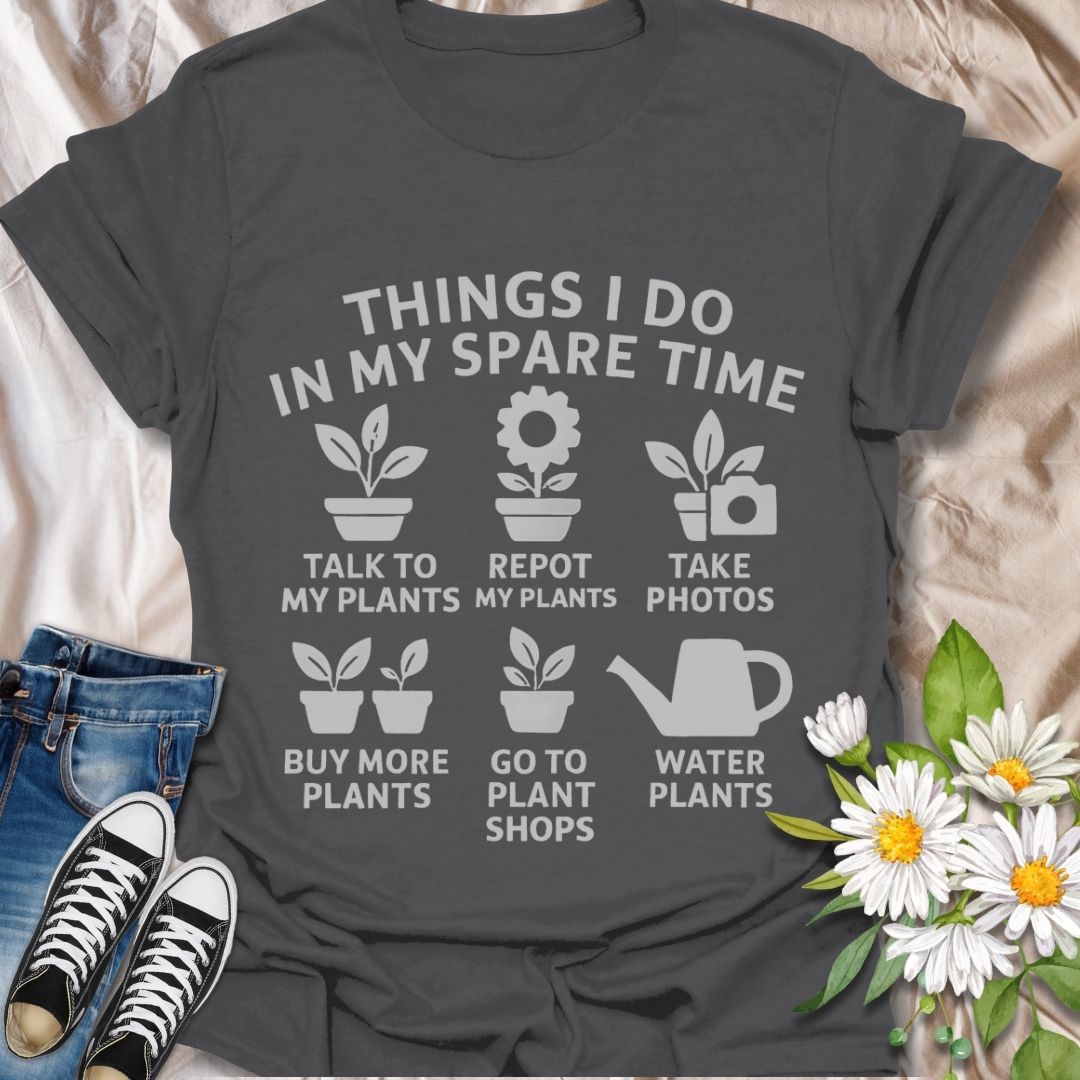 Funny plant lover t-shirt listing ‘Things I Do In My Spare Time’ — talk to plants, repot, take photos, buy more plants, visit plant shops, and water them. Perfect gift for plant moms, gardeners, and anyone obsessed with their houseplants. Great for plant humor and green thumb fashion