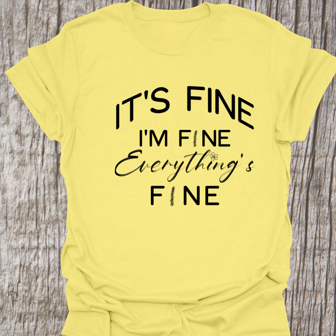 It's fine, I'm fine, Everything's fine T-shirt with subtle flower images