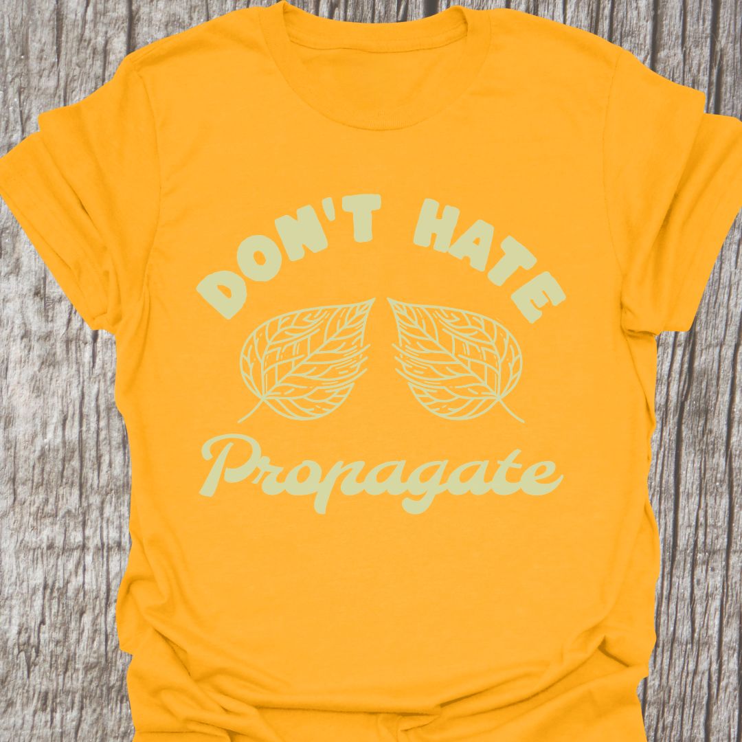 Dont Hate Propagate - T-Shirt