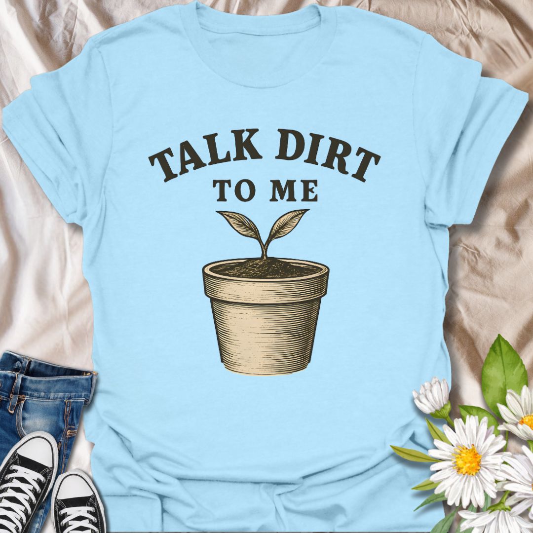 Funny gardening t-shirt featuring a vintage-style potted plant and the pun "Talk Dirt to Me." Perfect gift for plant lovers, garden geeks, and anyone who enjoys witty plant humor.