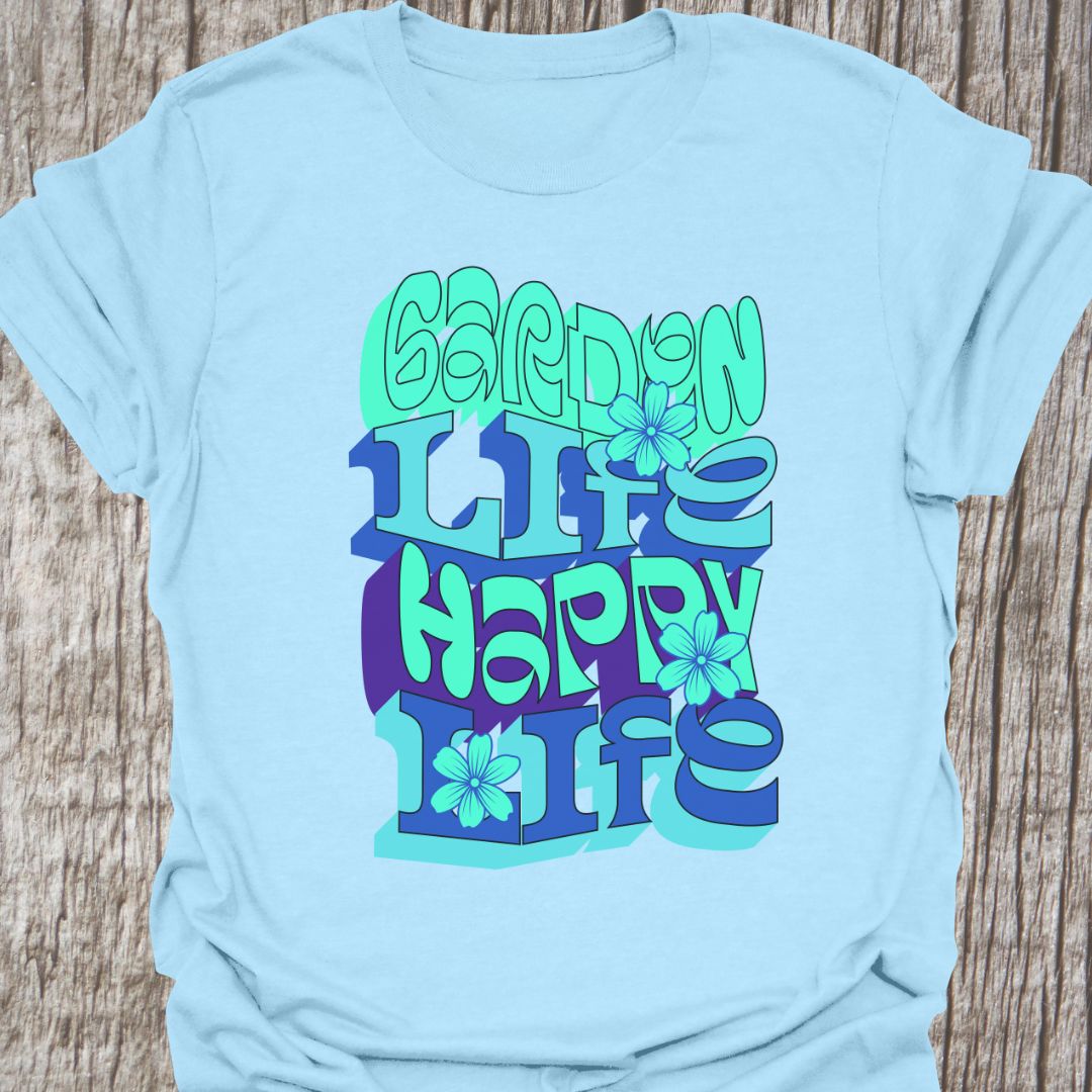 Garden Life, Happy Life written in green and blue alternate text with small flowers as decoration, on a light blue t-shirt