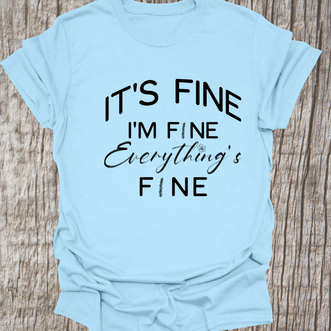 It's fine, I'm fine, Everything's fine T-shirt with subtle flower images