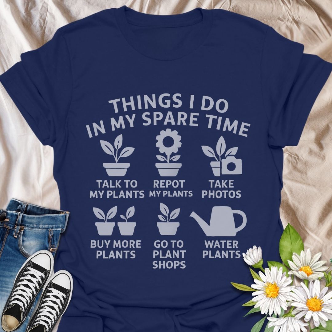 Funny plant lover t-shirt listing ‘Things I Do In My Spare Time’ — talk to plants, repot, take photos, buy more plants, visit plant shops, and water them. Perfect gift for plant moms, gardeners, and anyone obsessed with their houseplants. Great for plant humor and green thumb fashion