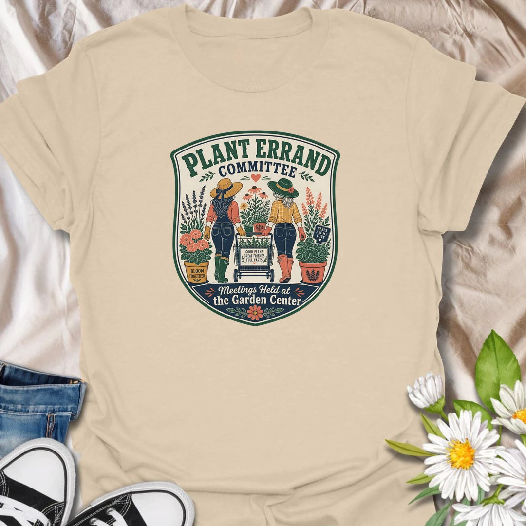 Plant errand t-shirt for garden center trips, plant shopping days, and friends who never leave with an empty cart.