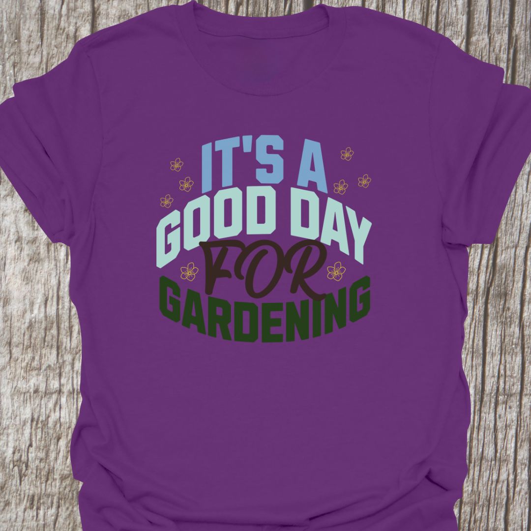 Good day for gardening T-Shirt