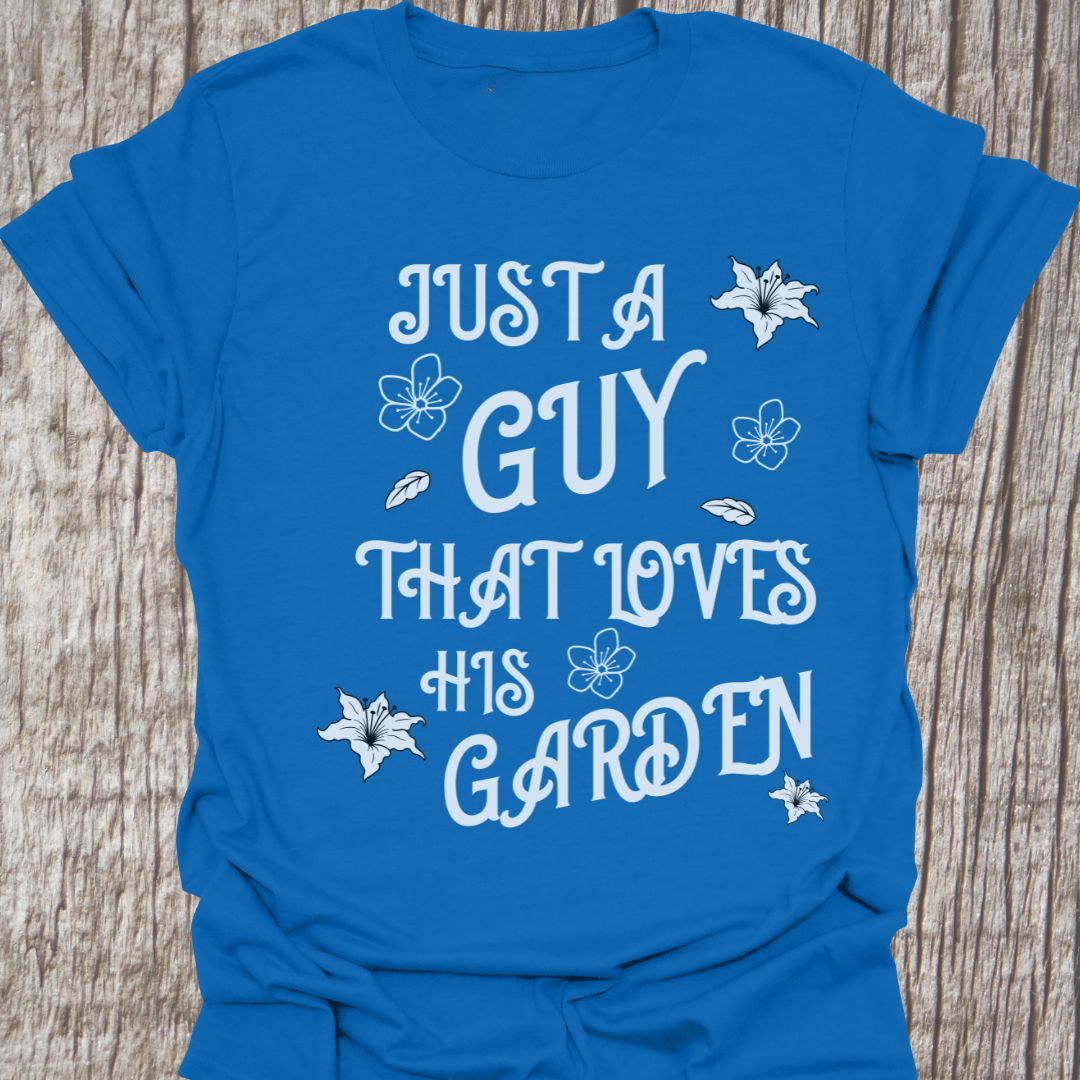 Just a Guy who Loves his Garden T-Shirt