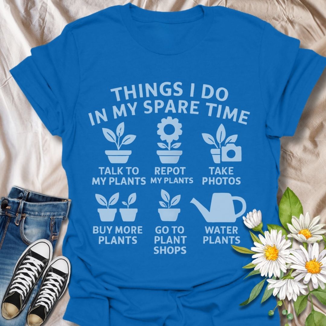 Funny plant lover t-shirt listing ‘Things I Do In My Spare Time’ — talk to plants, repot, take photos, buy more plants, visit plant shops, and water them. Perfect gift for plant moms, gardeners, and anyone obsessed with their houseplants. Great for plant humor and green thumb fashion