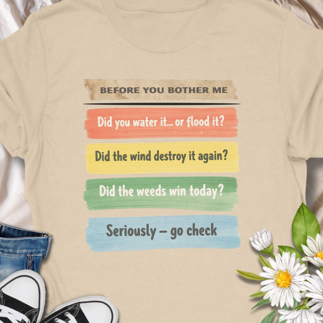 This funny “Before You Bother Me” gardening shirt is perfect for plant lovers who are tired of answering the same questions. With a checklist of gardening woes — from watering mistakes to weed takeovers — it's a humorous and relatable gift for gardeners. Great for anyone with a green thumb and a sense of sarcasm!