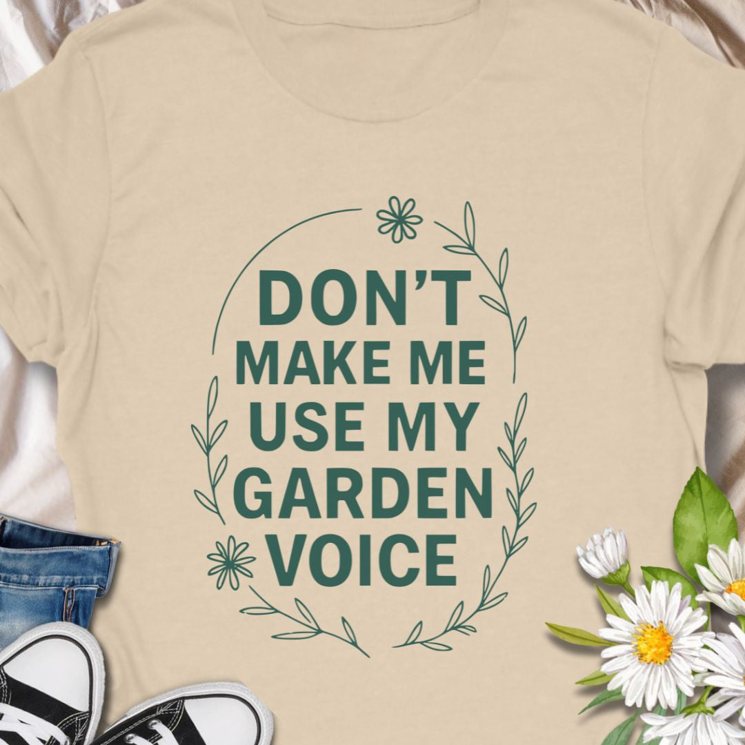 Let your garden attitude bloom with this funny “Don’t Make Me Use My Garden Voice” t-shirt. Ideal for gardeners who aren’t afraid to speak their mind—or to shout over the hedge! This tee makes a perfect gift for plant moms, green thumbs, or anyone who runs on coffee and compost.