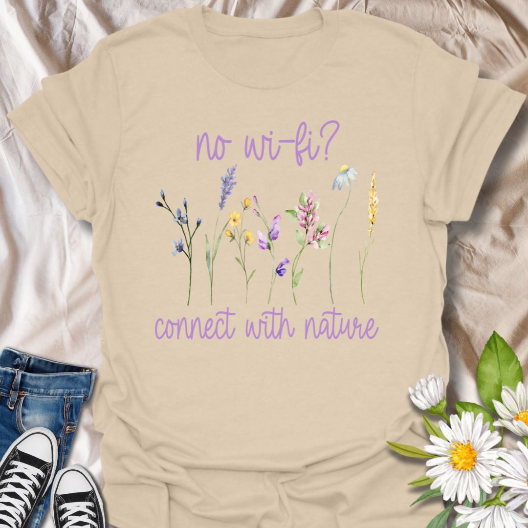 No Wi-Fi? Connect with Nature T-shirt