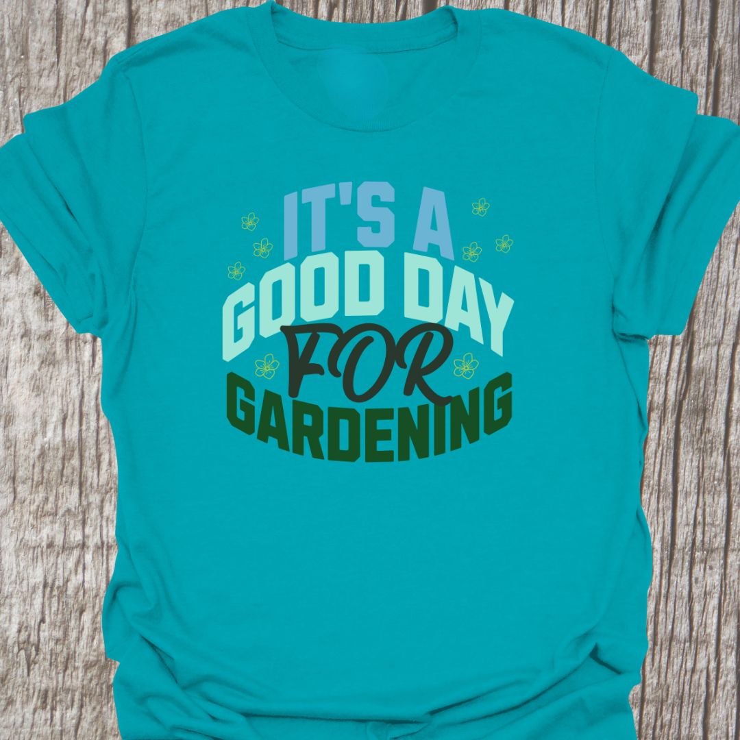 Good day for gardening T-Shirt