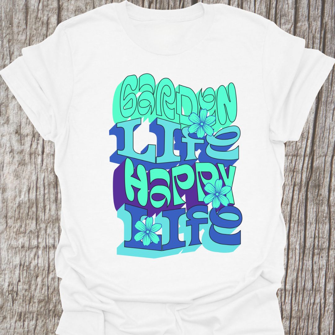 Garden Life, Happy Life written in green and blue alternate text with small flowers as decoration, on a white t-shirt