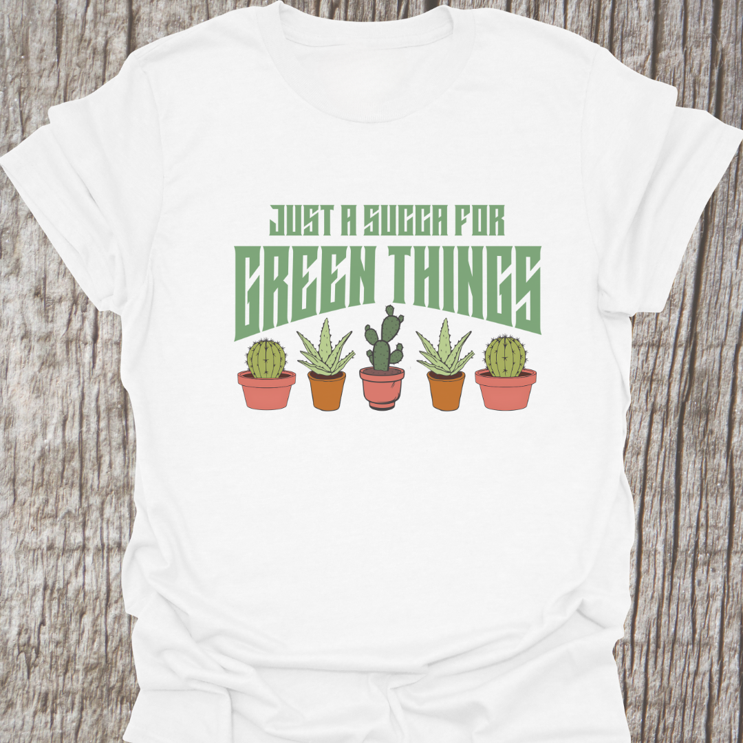 Just a Succa for Green Things T-Shirt