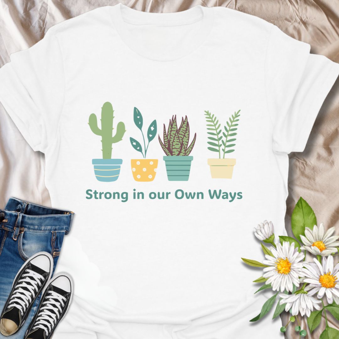 Strong in Our Own Ways T-Shirt
