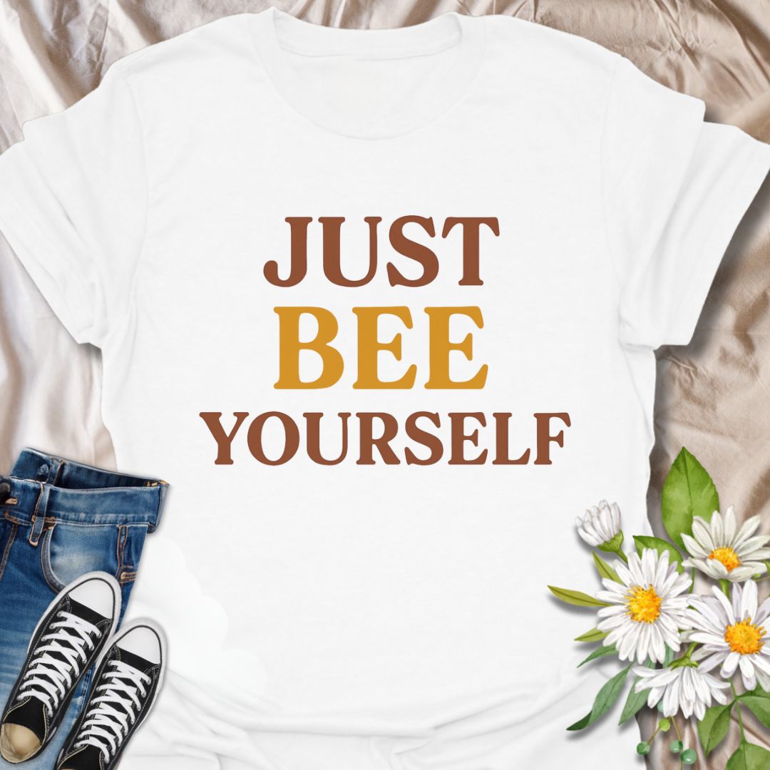 Just Bee Yourself Unisex T-Shirt