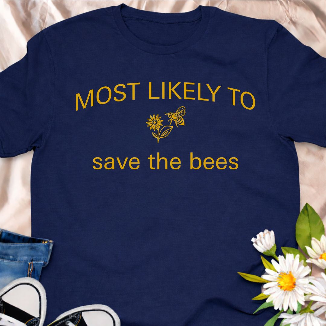 Most Likely To Save The Bees T-Shirt