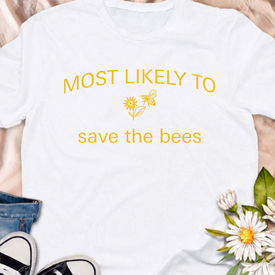 Most Likely To Save The Bees T-Shirt