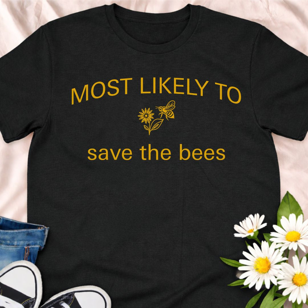 Most Likely To Save The Bees T-Shirt