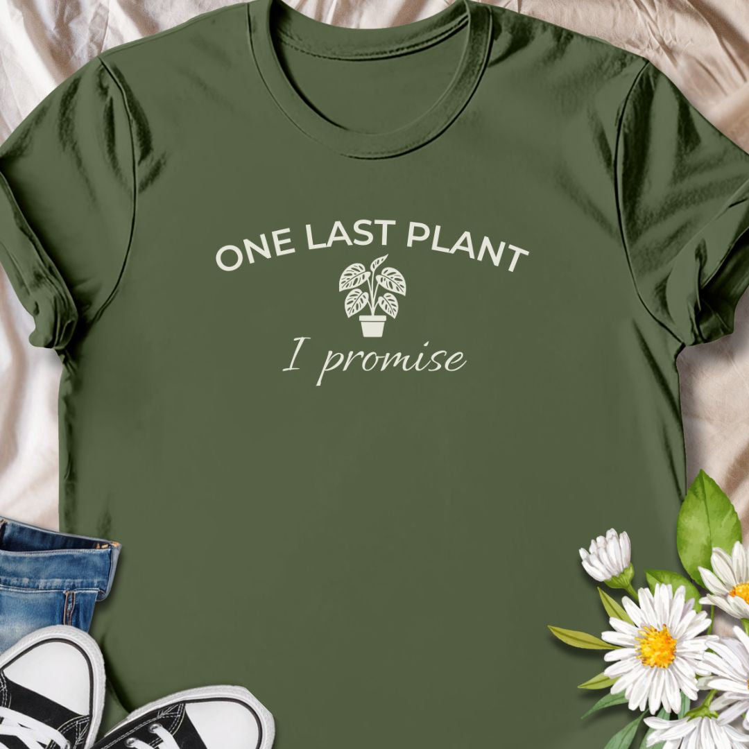 One last plant I promise funny plant lover shirt for houseplant collectors and plant moms. Perfect gift for plant lovers, indoor gardeners, and anyone obsessed with buying more plants.