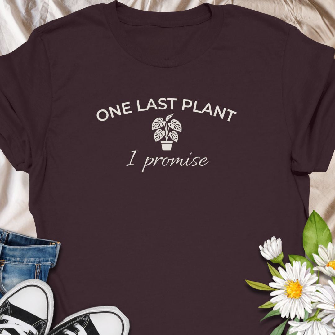 One last plant I promise funny plant lover shirt for houseplant collectors and plant moms. Perfect gift for plant lovers, indoor gardeners, and anyone obsessed with buying more plants.