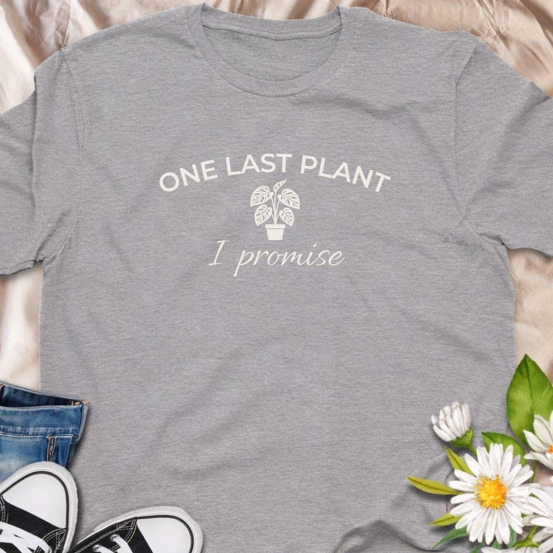One last plant I promise funny plant lover shirt for houseplant collectors and plant moms. Perfect gift for plant lovers, indoor gardeners, and anyone obsessed with buying more plants.