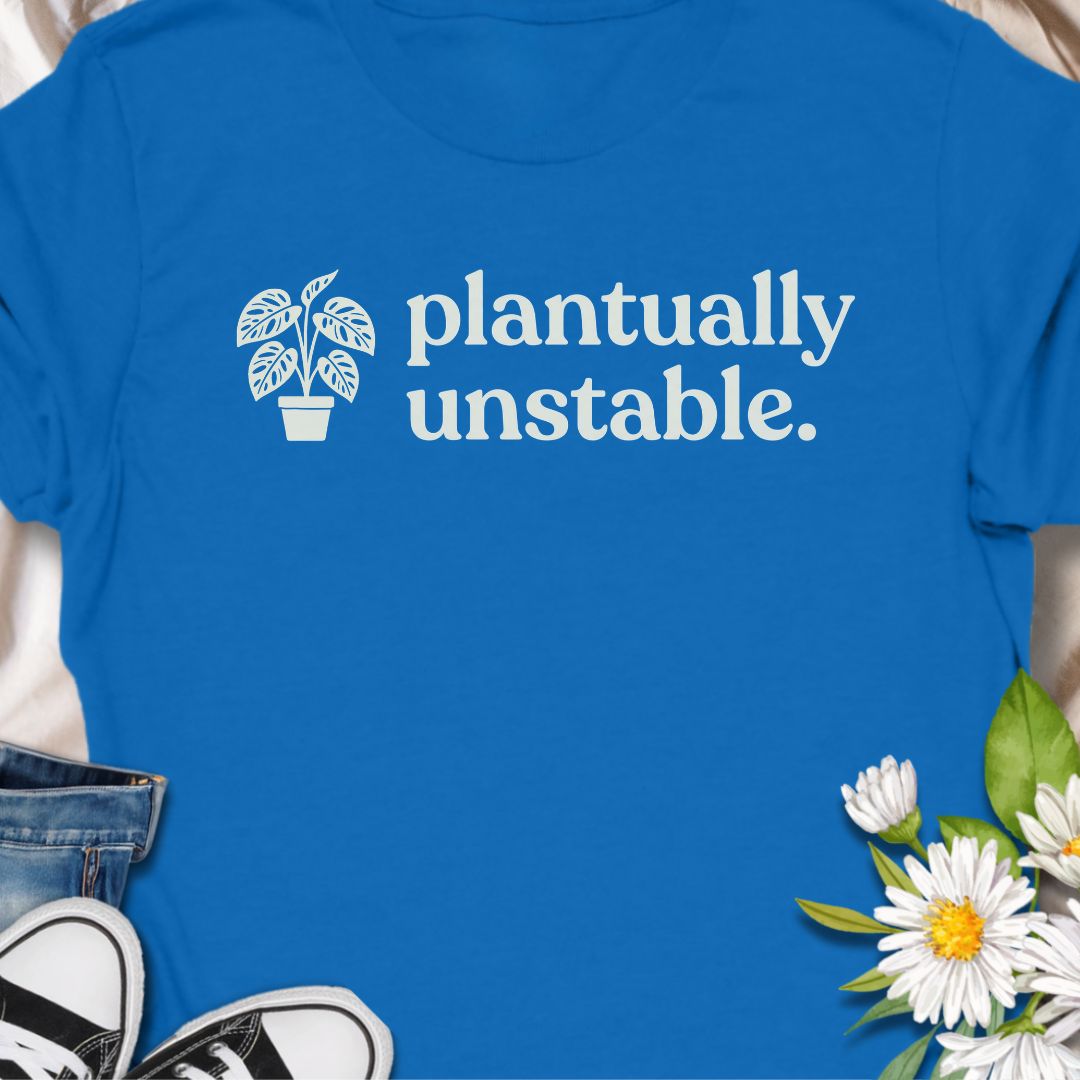 Plantually unstable funny plant lover shirt for houseplant collectors and plant moms. Perfect gift for plant lovers, indoor gardeners, and anyone obsessed with growing their plant collection.