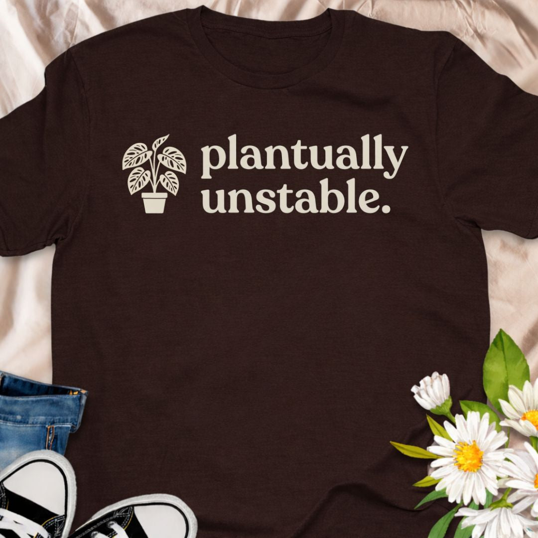 Plantually unstable funny plant lover shirt for houseplant collectors and plant moms. Perfect gift for plant lovers, indoor gardeners, and anyone obsessed with growing their plant collection.