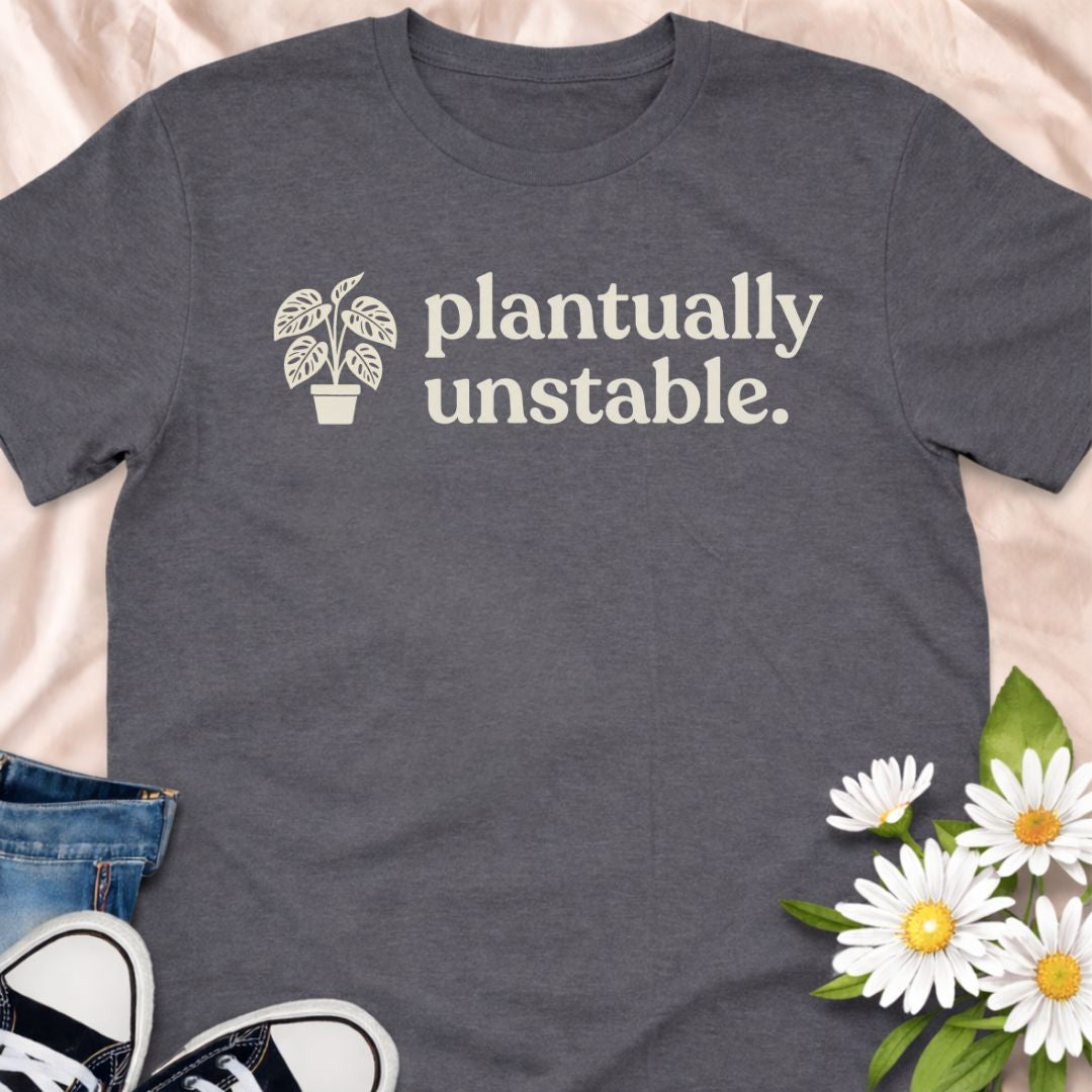 Plantually unstable funny plant lover shirt for houseplant collectors and plant moms. Perfect gift for plant lovers, indoor gardeners, and anyone obsessed with growing their plant collection.