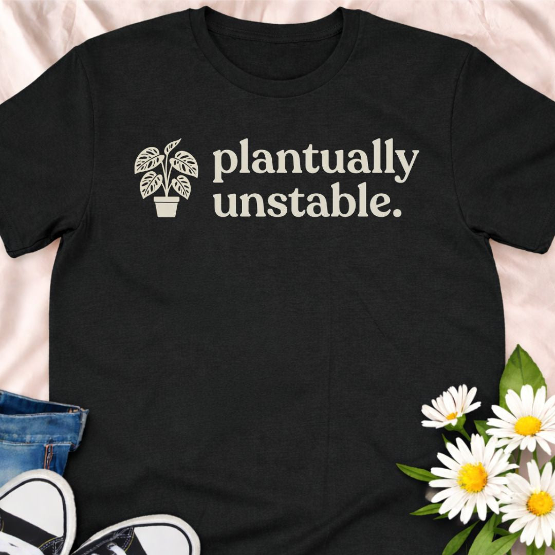 Plantually unstable funny plant lover shirt for houseplant collectors and plant moms. Perfect gift for plant lovers, indoor gardeners, and anyone obsessed with growing their plant collection.