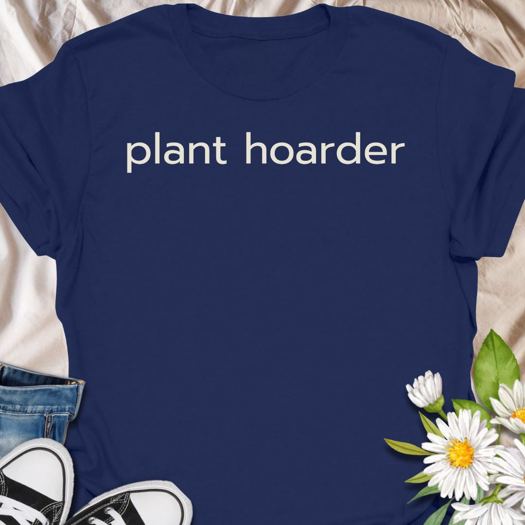 Plant hoarder funny plant lover shirt for houseplant collectors and plant moms. Perfect gift for plant lovers, indoor gardeners, and anyone obsessed with collecting more plants.