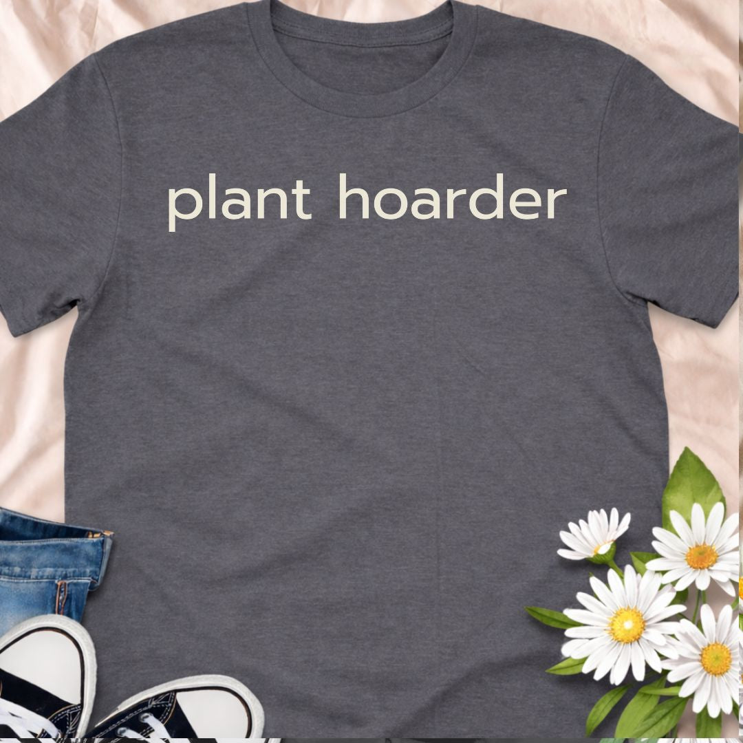 Plant hoarder funny plant lover shirt for houseplant collectors and plant moms. Perfect gift for plant lovers, indoor gardeners, and anyone obsessed with collecting more plants.