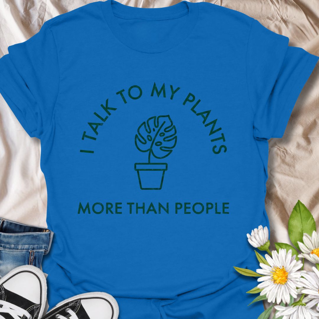 I Talk to My Plants More Than People T-Shirt