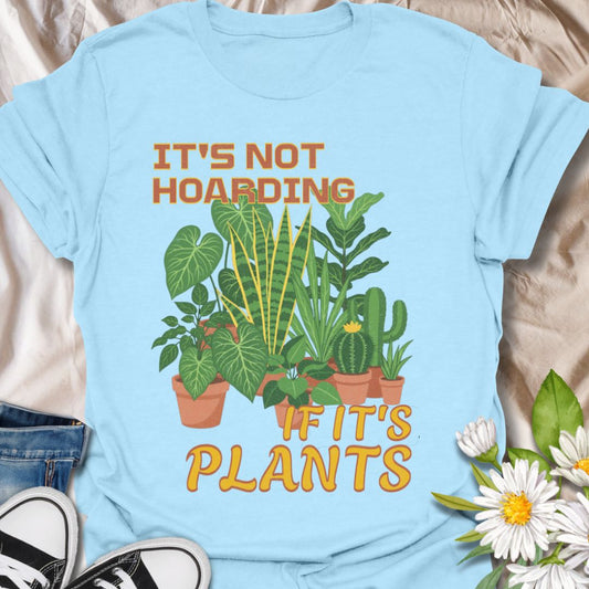 Funny plant lover t-shirt featuring the phrase “It’s Not Hoarding If It’s Plants” with a houseplant graphic. Perfect for plant parents, indoor gardeners, houseplant collectors, and anyone obsessed with leafy green friends.