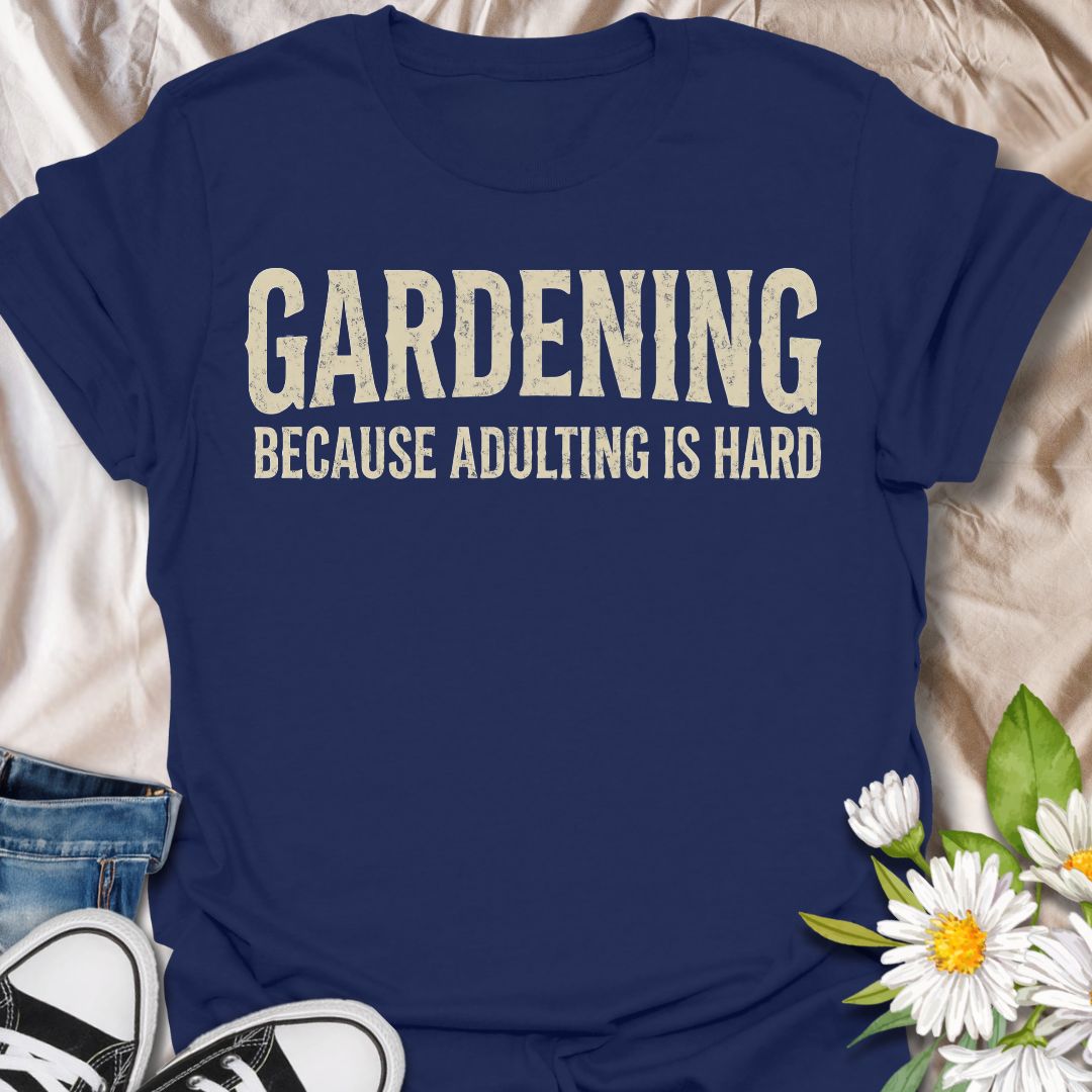 Funny gardening t-shirt featuring the phrase “Gardening Because Adulting Is Hard.” A relatable tee for gardeners, plant lovers, backyard growers, and anyone who would rather be outside with plants than dealing with everyday responsibilities.