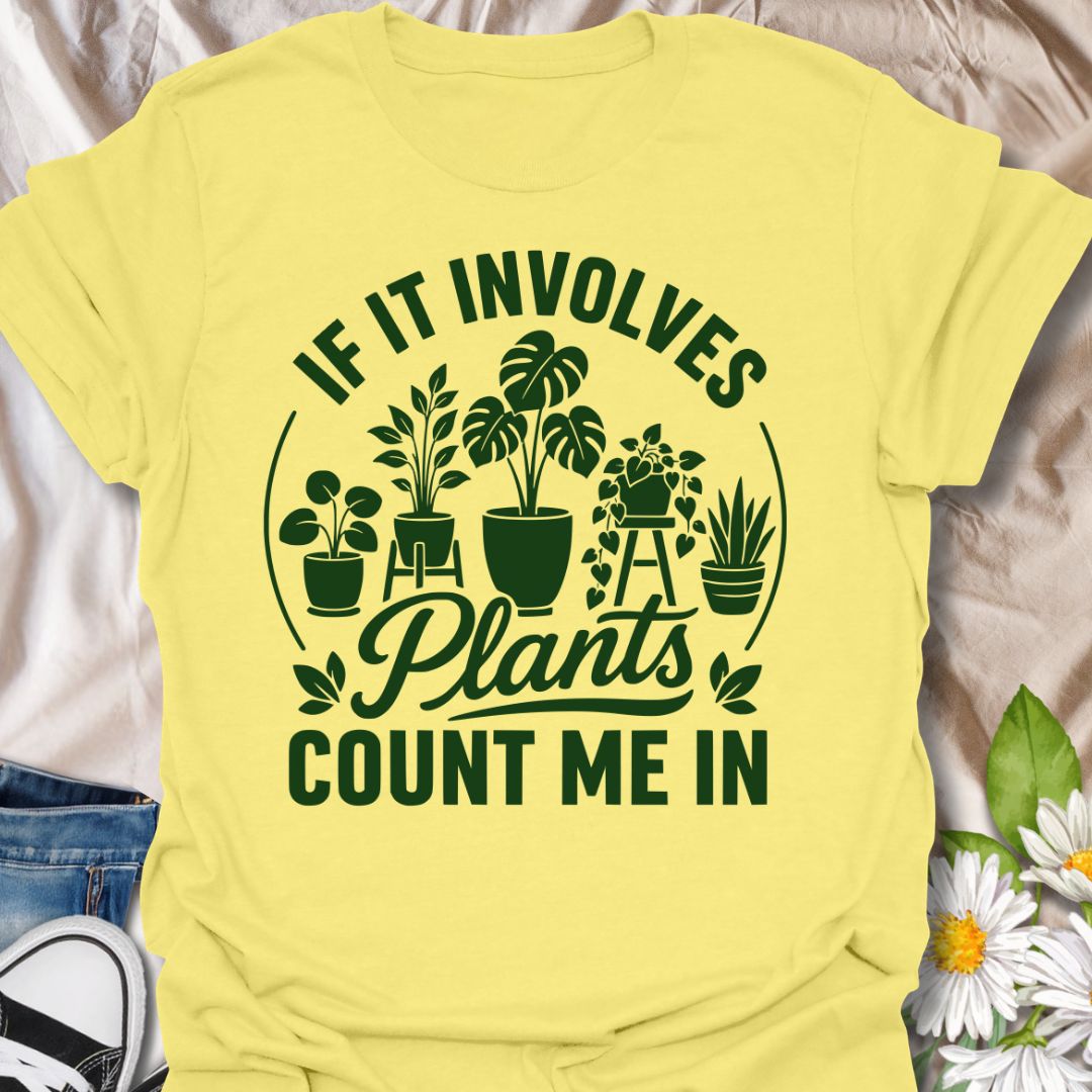 This If It Involves Plants Count Me In t-shirt is made for houseplant lovers who are always ready for anything involving leafy friends, plant shops, and indoor jungle plans. Featuring bold green typography with potted plants, monstera leaves, hanging greenery, and a clean botanical layout, this design has a simple, statement-style look for everyday plant-parent wear. Perfect for plant moms, plant dads, houseplant collectors, indoor gardeners, propagation fans, and anyone who never says no to more plants.