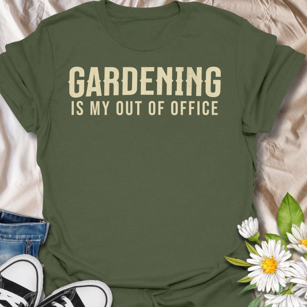 Gardening Is My Out Of Office T-Shirt