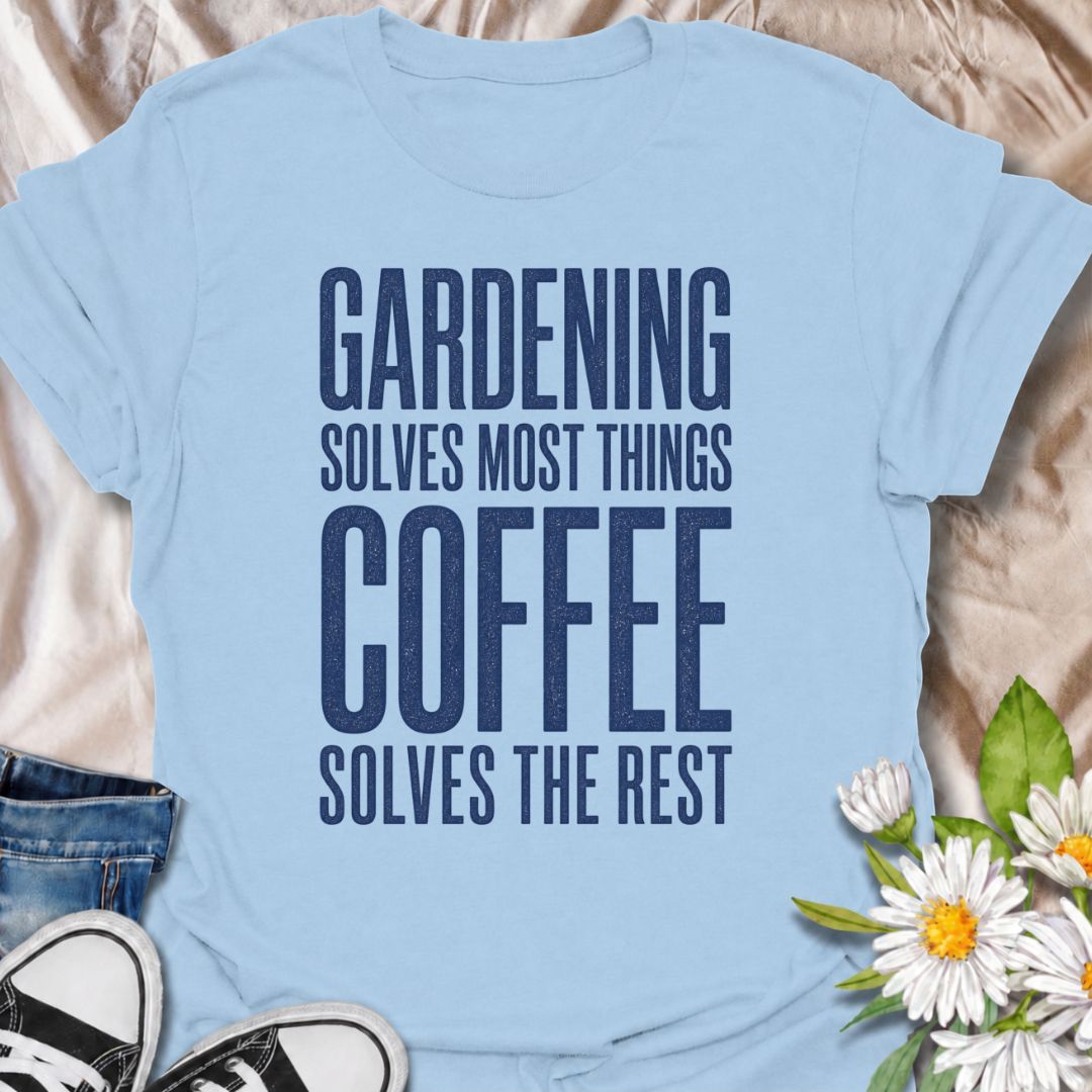 A funny gardening T-shirt for anyone who believes most problems can be improved with time in the garden and a good cup of coffee. The phrase “Gardening Solves Most Things. Coffee Solves the Rest.” combines two everyday favorites in one bold, easy-to-read design. It’s perfect for gardeners, plant lovers, and coffee drinkers who enjoy a little dry humor. This makes a great gift for backyard gardeners, flower growers, vegetable gardeners, and anyone who starts the day with caffeine and ends it with dirt under 