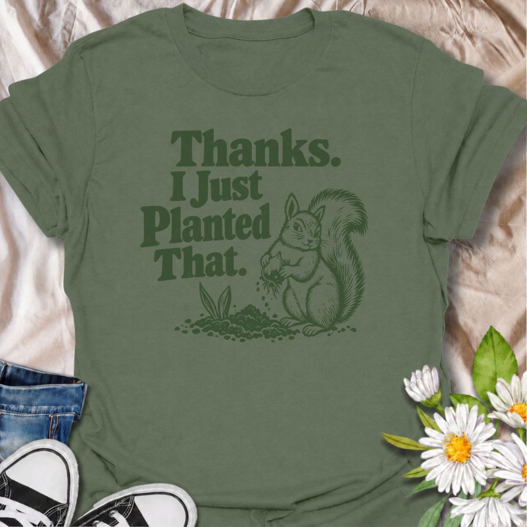 A funny gardening T-shirt for anyone who has ever discovered that a squirrel has been “helping” with the planting. The phrase “Thanks. I Just Planted That.” pairs perfectly with a cheeky squirrel digging around a fresh planting spot for dry, relatable garden humor. It is ideal for backyard gardeners, flower growers, vegetable gardeners, and anyone familiar with wildlife undoing their hard work. The retro-style illustration keeps the design playful without feeling overly cute. A great gift for gardeners, squ