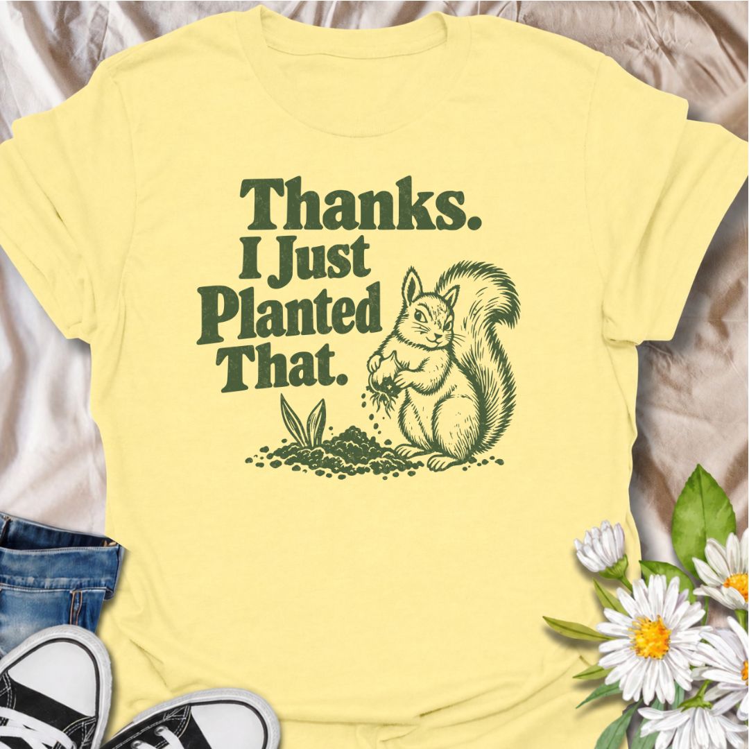A funny gardening T-shirt for anyone who has ever discovered that a squirrel has been “helping” with the planting. The phrase “Thanks. I Just Planted That.” pairs perfectly with a cheeky squirrel digging around a fresh planting spot for dry, relatable garden humor. It is ideal for backyard gardeners, flower growers, vegetable gardeners, and anyone familiar with wildlife undoing their hard work. The retro-style illustration keeps the design playful without feeling overly cute. A great gift for gardeners, squ